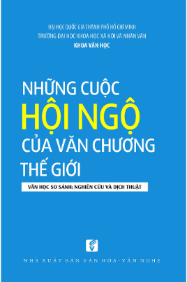 Những cuộc hội ngộ của văn chương thế giới - Văn học so sánh: Nghiên cứu và dịch thuật