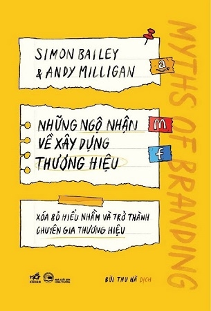 Những Ngộ Nhận Về Xây Dựng Thương Hiệu - Simon Bailey, Anidy Milligan