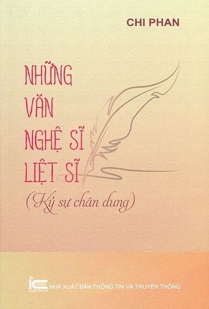 Những Văn Nghệ Sĩ - Liệt Sĩ (Ký Sự Chân Dung) - Chi Phan