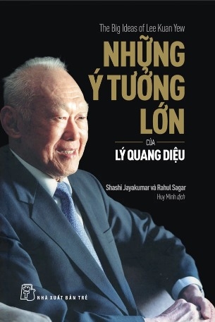 Những Ý Tưởng Lớn Của Lý Quang Diệu - Shashi Jayakumar, Rahul Sagar