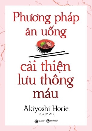 Phương pháp ăn uống cải thiện lưu thông máu - Akiyoshi Horie