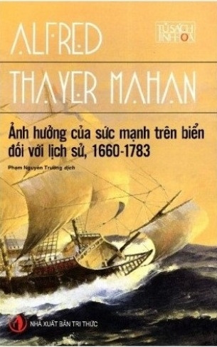 Ảnh Hưởng Của Sức Mạnh Trên Biển Đối Với Lịch Sử (1660 - 1783) Alfred Thayer Mahan