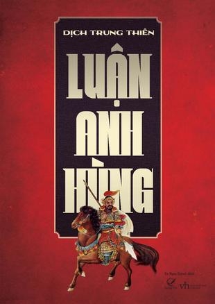 Luận Anh Hùng - Dịch Trung Thiên (Tái bản 2024)