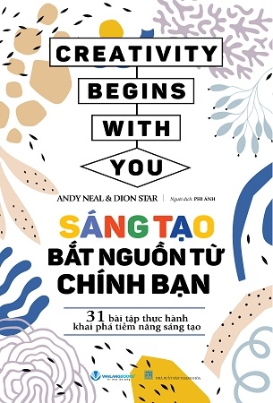 Sáng Tạo Bắt Nguồn Từ Chính Bạn - Andy Neal, Dion Star