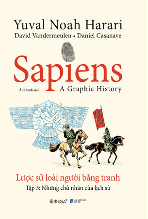 Sapiens - Lược sử loài người bằng tranh – Tập 3: Những chủ nhân của lịch sử - Yuval Noah Harari