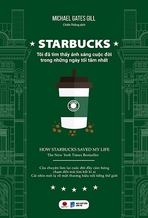 Starbucks - Tôi Đã Tìm Thấy Ánh Sáng Cuộc Đời Trong Những Ngày Tối Tăm Nhất - Michael Gates Gill