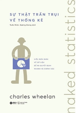 Sự Thật Trần Trụi Về Thống Kê - Charles Wheelan