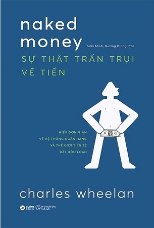 Sự Thật Trần Trụi Về Tiền - Charles Wheelan