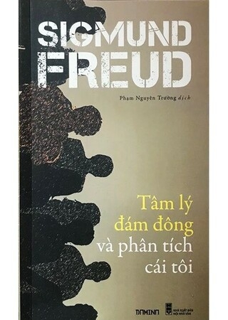 Tâm Lý Đám Đông Và Phân Tích Cái Tôi - Sigmund Freud