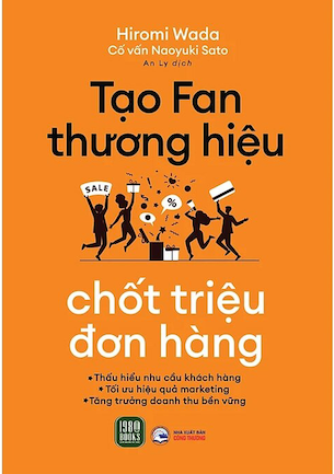 Tạo Fan Thương Hiệu - Chốt Triệu Đơn Hàng - Hiromi Wada, Naoyuki Sato