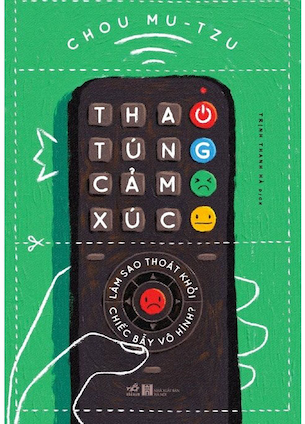 Thao Túng Cảm Xúc - Làm Sao Thoát Khỏi Chiếc Bẫy Vô Hình? - Chou Mu Tzu (Tái bản 2024)