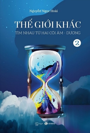 Thế Giới Khác 2: Tìm Nhau Từ Hai Cõi Âm - Dương - Nguyễn Ngọc Hoài