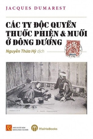 Các Ty Độc Quyền Thuốc Phiện Và Muối Ở Đông Dương - Jacques Dumarest