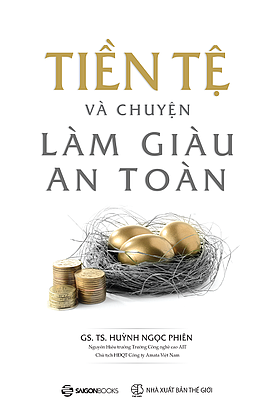 Tiền tệ và chuyện làm giàu an toàn - GS. TS. Huỳnh Ngọc Phiên