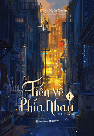 Tiến Về Phía Nhau (Tập 1) - Mạch Ngôn Xuyên