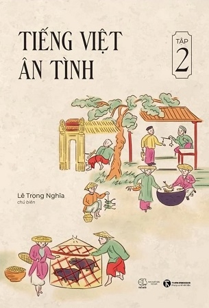 Tiếng Việt ân tình - Tập 2 - Nguyễn Trọng Nghĩa
