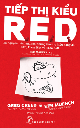 TIẾP THỊ KIỂU R.E.D: Ba Nguyên Liệu Làm Nên Những Thương Hiệu Hàng Đầu KFC, Pizza Hut Và Taco Bell