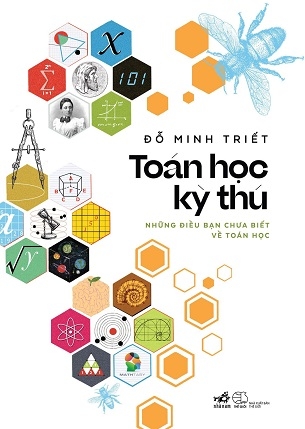Toán Học Kỳ Thú: Những Điều Bạn Chưa Biết Về Toán Học - Đỗ Minh Triết