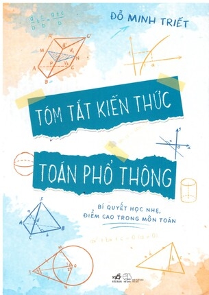 Tóm Tắt Kiến Thức Toán Phổ Thông - Đỗ Minh Triết