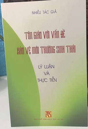 Tôn Giáo Với Vấn Đề Bảo Vệ Môi Trường Sinh Thái - Lý Luận Và Thực Tiễn - Nhiều tác Giả
