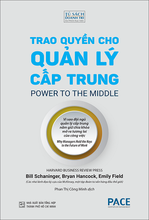Trao Quyền Cho Quản Lý Cấp Trung (Power to the Middle) - Bill Schaninger, Bryan Hancock, Emily Field