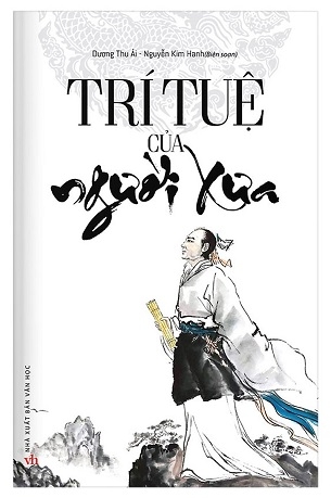 Trí Tuệ Của Người Xưa - Dương Thu Ái, Nguyễn Kim Hanh