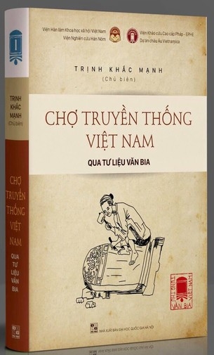 Tùng Thư Văn Bia Việt Nam - Tập 1: Chợ Truyền Thống Việt Nam Qua Tư Liệu Văn Bia