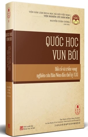Tùng Thư Văn Hóa Hán Nôm (Tập 1) Quốc Học Vun Bồi - Hồi cố và triển vọng nghiên cứu Hán Nôm đầu thế kỷ XXI