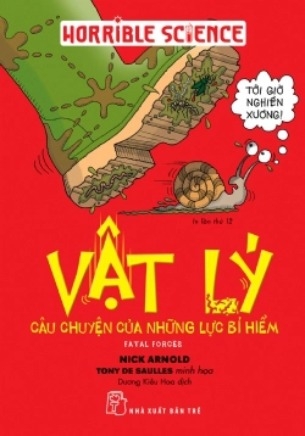 Horible Science - Vật Lý Câu Chuyện Của Những Lực Bí Hiểm - Nick Arnold