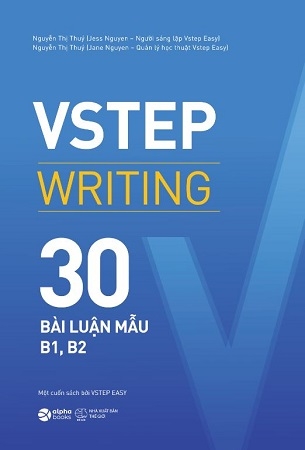 VSTEP Writing: 30 Bài Luận Mẫu B1, B2 - Nguyễn Thị Thúy