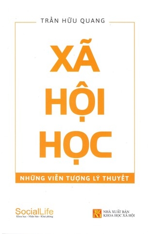 Xã Hội Học: Những viễn tượng lý thuyết - Trần Hữu Quang