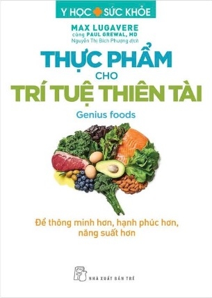 Thực Phẩm Cho Trí Tuệ Thiên Tài - Max Lugavere, Paul Grewal. MD