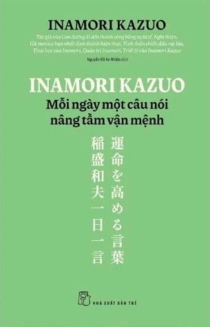 Inamori Kazuo - Mỗi Ngày Một Câu Nói Nâng Tầm Vận Mệnh