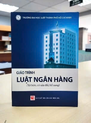 Giáo trình Luật ngân hàng (Tái bản, có sửa đổi, bổ sung) Trường Đại Học Luật Thành Phố Hồ Chí Minh