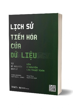 Lịch Sử Tiến Hóa Của Dữ Liệu (Chris Wiggins, Matthew L. Jones)