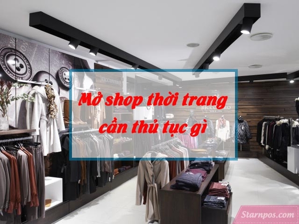 Giải đáp: mở shop thời trang cần thủ tục gì?