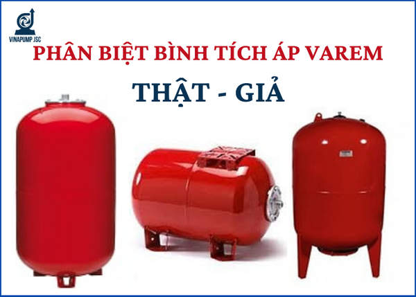 Mách bạn: cách phân biệt bình tích áp Varem thật - giả