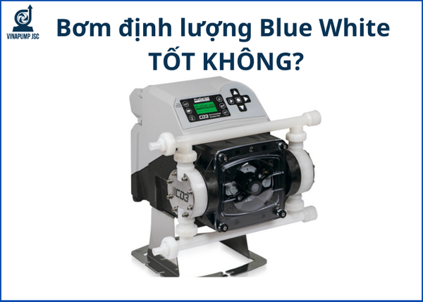 Bơm định lượng Blue White có tốt không? Tại sao nên sử dụng bơm định lượng Blue White?