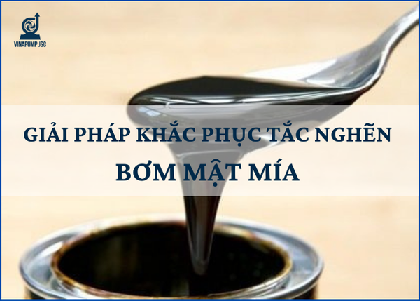 Giải pháp khắc phục tình trạng tắc nghẽn khi bơm mật mía trong hệ thống nhà máy mía đường