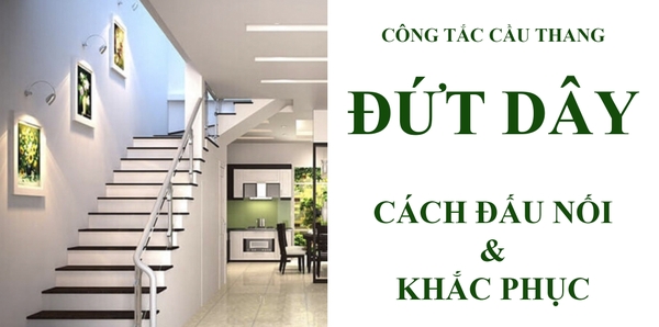 Cách lắp đặt công tắc cầu thang bị đứt dây giữa 2 công tắc đảo chiều Cách lắp đặt công tắc cầu thang bị đứt dây giữa 2 công tắc đảo chiều