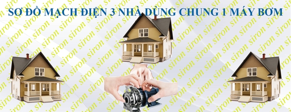 Sơ đồ mạch 1 máy bơm dùng chung cho 3 nhà với 3 nguồn điện khác nhau Sơ đồ mạch 1 máy bơm dùng chung cho 3 nhà với 3 nguồn điện khác nhau