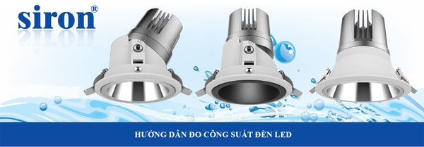 Cách kiểm tra công suất và chất lượng thông qua các chỉ số đo được trên đèn LED Cách kiểm tra công suất và chất lượng thông qua các chỉ số đo được trên đèn LED