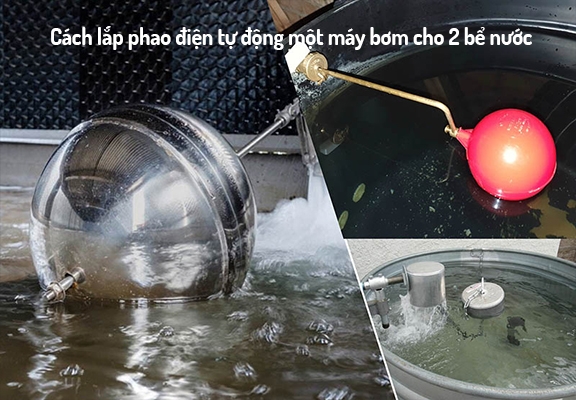 Cách lắp phao điện tự động một máy bơm cho 2 bể nước Cách lắp phao điện tự động một máy bơm cho 2 bể nước