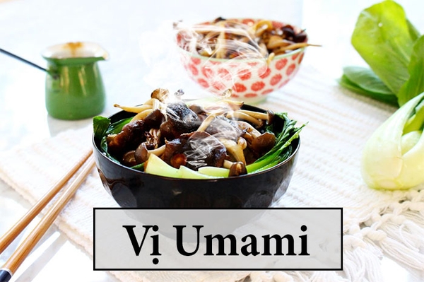 Vị umami là gì? Tại sao lại có sự phân biệt giữa các vị cơ bản