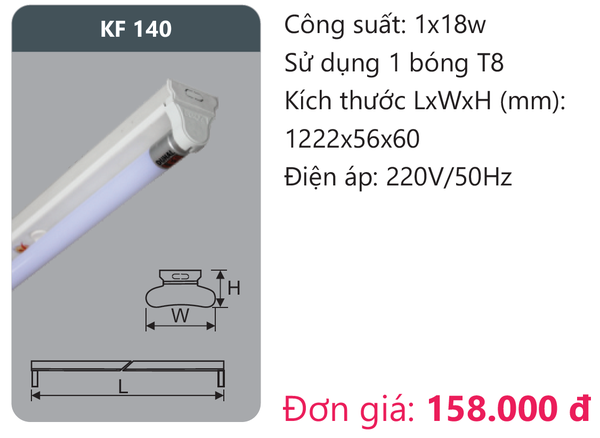 Công suất: 1x18w KF 240 Sử dụng 1 bóng T8 Kích thước LxWxH (mm): 1222x56x60 Điện áp: 220V/50Hz Đơn giá: 158.000 đ