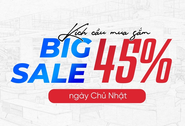 🛒 KÍCH CẦU MUA SẮM - BIG SALE 45% | NGÀY CHỦ NHẬT