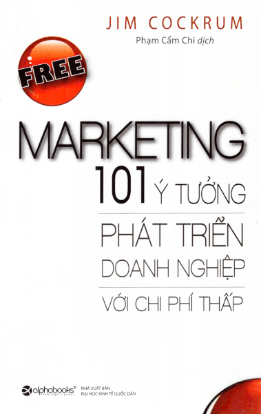 Free Marketing – 101 Ý Tưởng Phát Triển Doanh Nghiệp Với Chi Phí Thấp (Tái Bản 2017)