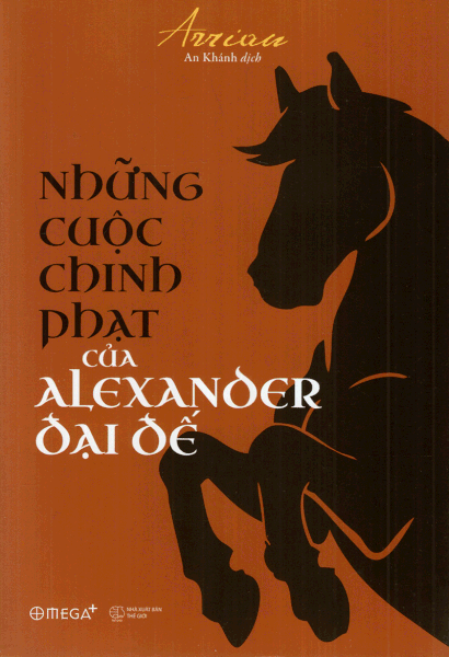 Những Cuộc Chinh Phạt Của Alexander Đại Đế (Tái Bản 2018)