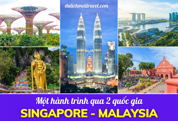 SINGAPORE - MALAYSIA  5N4D - MỘT HÀNH TRÌNH 2 QUỐC GIA