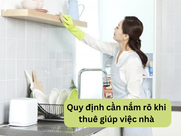 7 quy định cần nắm rõ khi thuê người giúp việc nhà